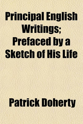 Book cover for Principal English Writings; Prefaced by a Sketch of His Life