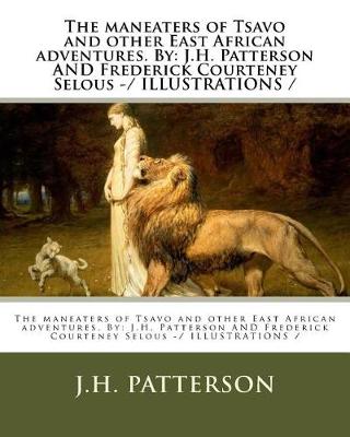 Book cover for The maneaters of Tsavo and other East African adventures. By