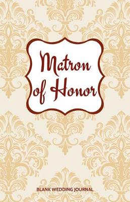 Book cover for Matron of Honor Small Size Blank Journal-Wedding Planner&To-Do List-5.5"x8.5" 120 pages Book 11