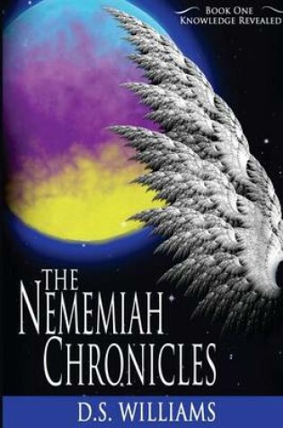 Cover of The Nememiah Chronicles - Knowledge Revealed