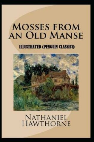 Cover of Mosses From an Old Manse By Nathaniel Hawthorne Illustrated (Penguin Classics)