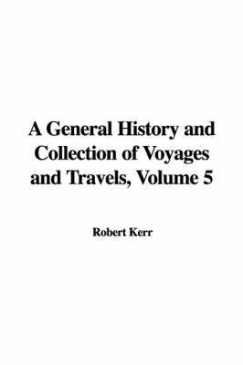 Book cover for A General History and Collection of Voyages and Travels, Volume 5