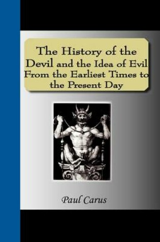 Cover of The History of the Devil and the Idea of Evil from the Earliest Times to the Present Day