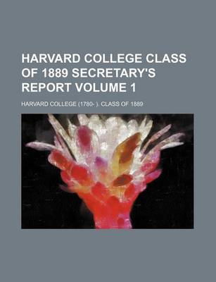 Book cover for Harvard College Class of 1889 Secretary's Report Volume 1