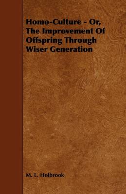 Book cover for Homo-Culture - Or, The Improvement Of Offspring Through Wiser Generation