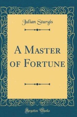Cover of A Master of Fortune (Classic Reprint)