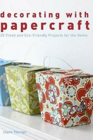Cover of Decorating with Papercraft: 25 Fresh and Eco-Friendly Projects for the Home