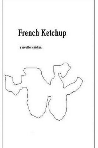 Cover of French Ketchup