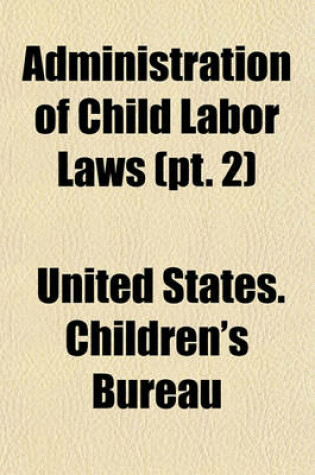 Cover of Administration of Child Labor Laws (PT. 2)