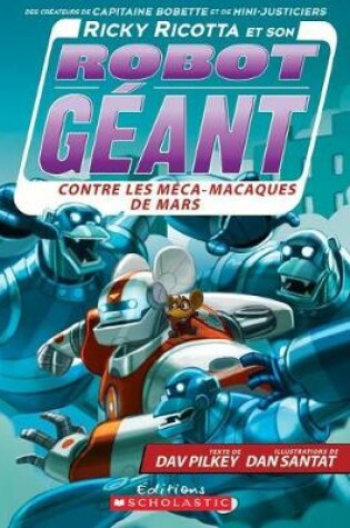 Cover of Ricky Ricotta Et Son Robot G�ant Contre Les M�ca-Macaques de Mars (Tome 4)