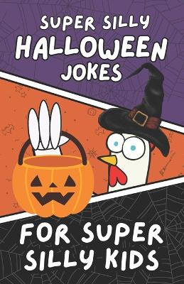 Book cover for Super Silly Halloween Jokes for Super Silly Kids