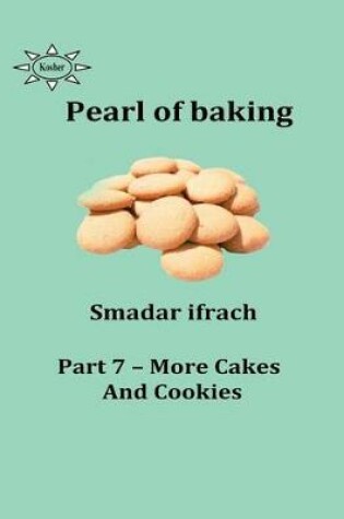 Cover of Pearl of Baking - Part 7- More Cakes and Cookies