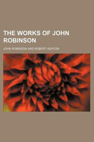 Cover of The Works of John Robinson (Volume 3)
