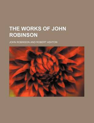 Book cover for The Works of John Robinson (Volume 3)