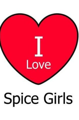 Cover of I Love Spice Girls