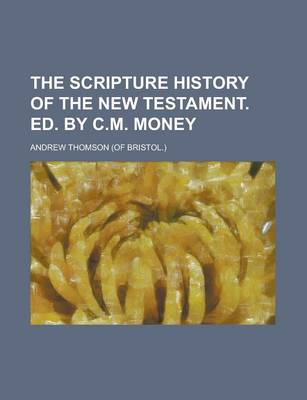 Book cover for The Scripture History of the New Testament. Ed. by C.M. Money