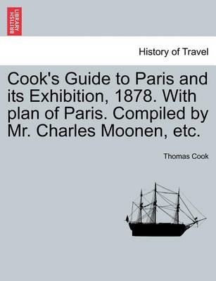 Book cover for Cook's Guide to Paris and Its Exhibition, 1878. with Plan of Paris. Compiled by Mr. Charles Moonen, Etc.