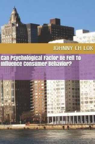 Cover of Can Psychological Factor Be Felt To Influence Consumer Behavior?
