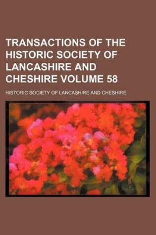 Cover of Transactions of the Historic Society of Lancashire and Cheshire Volume 58