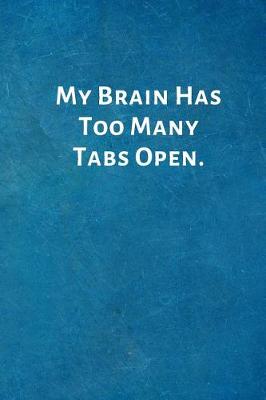 Book cover for My Brain Has Too Many Tabs Open.