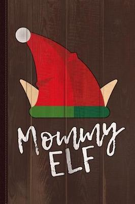 Book cover for Mommy Elf Christmas Journal Notebook