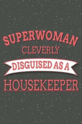 Cover of Superwoman Cleverly Disguised As A Housekeeper