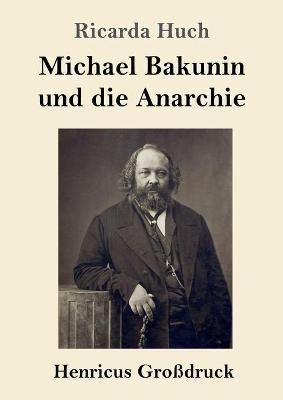 Book cover for Michael Bakunin und die Anarchie (Großdruck)