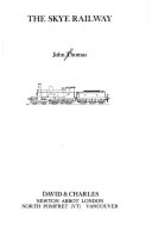 Cover of History of the Railways of the Scottish Highlands: Skye Railway v. 5