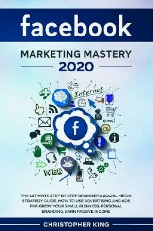 Cover of Facebook Marketing Mastery 2020