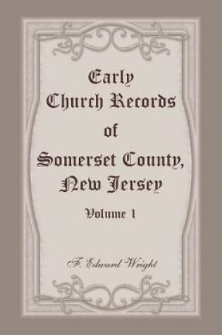 Cover of Early Church Records of Somerset County, New Jersey, Volume 1