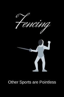 Book cover for Fencing Other Sports are Pointless