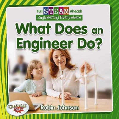 Book cover for Full STEAM Ahead!: What Does an Engineer Do?