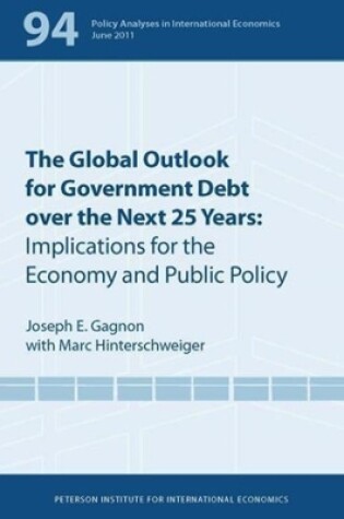 Cover of The Global Outlook for Government Debt over the next 25 Years – Implications for the Economy and Public Policy