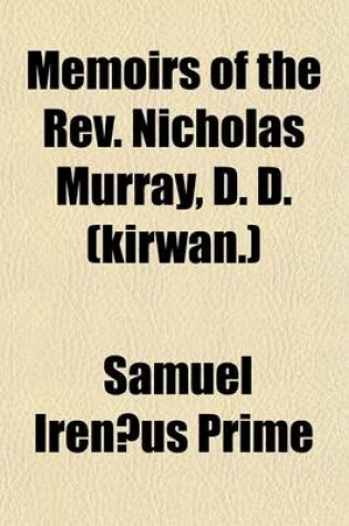 Cover of Memoirs of the REV. Nicholas Murray, D. D. (Kirwan.)