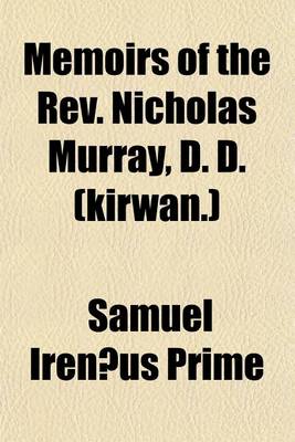 Book cover for Memoirs of the REV. Nicholas Murray, D. D. (Kirwan.)