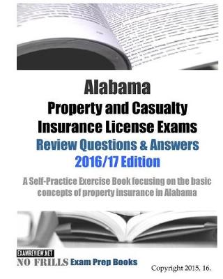 Book cover for Alabama Property and Casualty Insurance License Exams Review Questions & Answers 2016/17 Edition