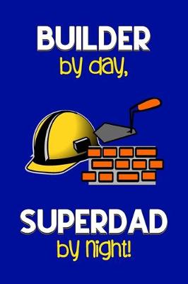 Book cover for Builder by day, Superdad by night!