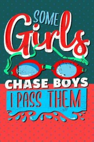 Cover of Some Girls Chase Boys I Pass Them