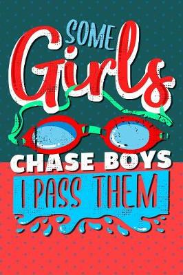 Book cover for Some Girls Chase Boys I Pass Them