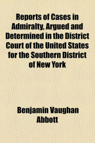 Cover of Reports of Cases in Admiralty, Argued and Determined in the District Court of the United States for the Southern District of New York