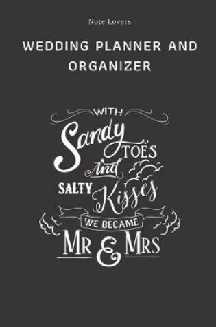 Cover of With Sandy Toes And Salty Kisses We Became Mr & Mrs - Wedding Planner And Organizer