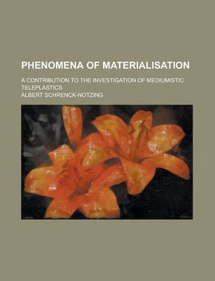 Book cover for Phenomena of Materialisation; A Contribution to the Investigation of Mediumistic Teleplastics