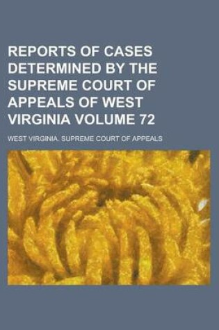 Cover of Reports of Cases Determined by the Supreme Court of Appeals of West Virginia Volume 72