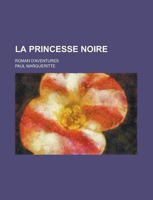 Book cover for La Princesse Noire; Roman D'Aventures