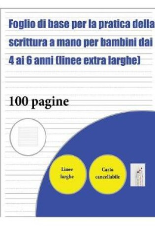 Cover of Foglio di base per la pratica della scrittura a mano per bambini dai 4 ai 6 anni (linee extra larghe)