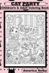 Book cover for CAT PARTY Children's and Adult Coloring Book