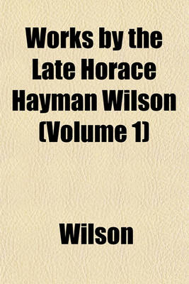 Book cover for Works by the Late Horace Hayman Wilson (Volume 1)