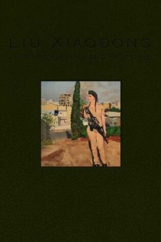 Cover of Liu Xiaodong: In Between Israel And Palestine