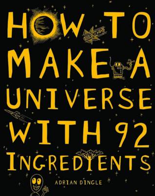 Book cover for How To Make a Universe From 92 Ingredients