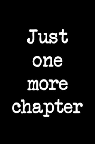 Cover of Just one more chapter Notebook